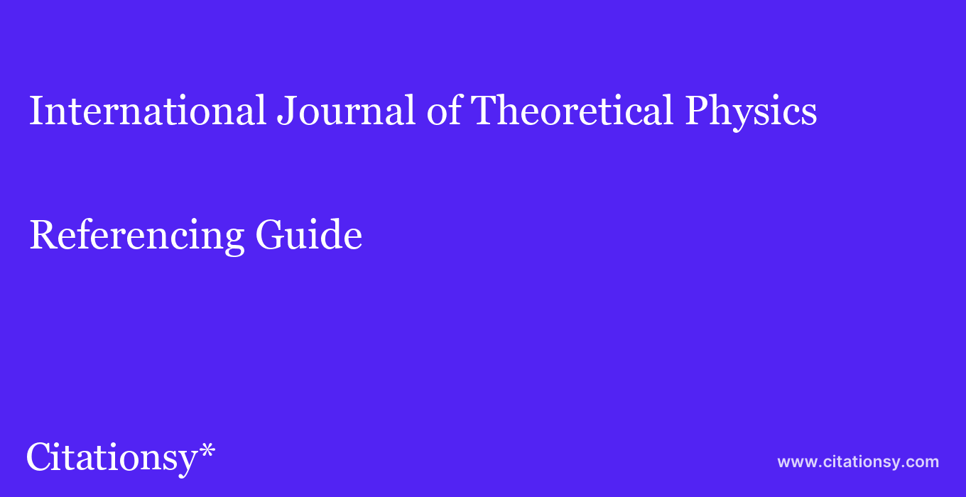 cite International Journal of Theoretical Physics  — Referencing Guide